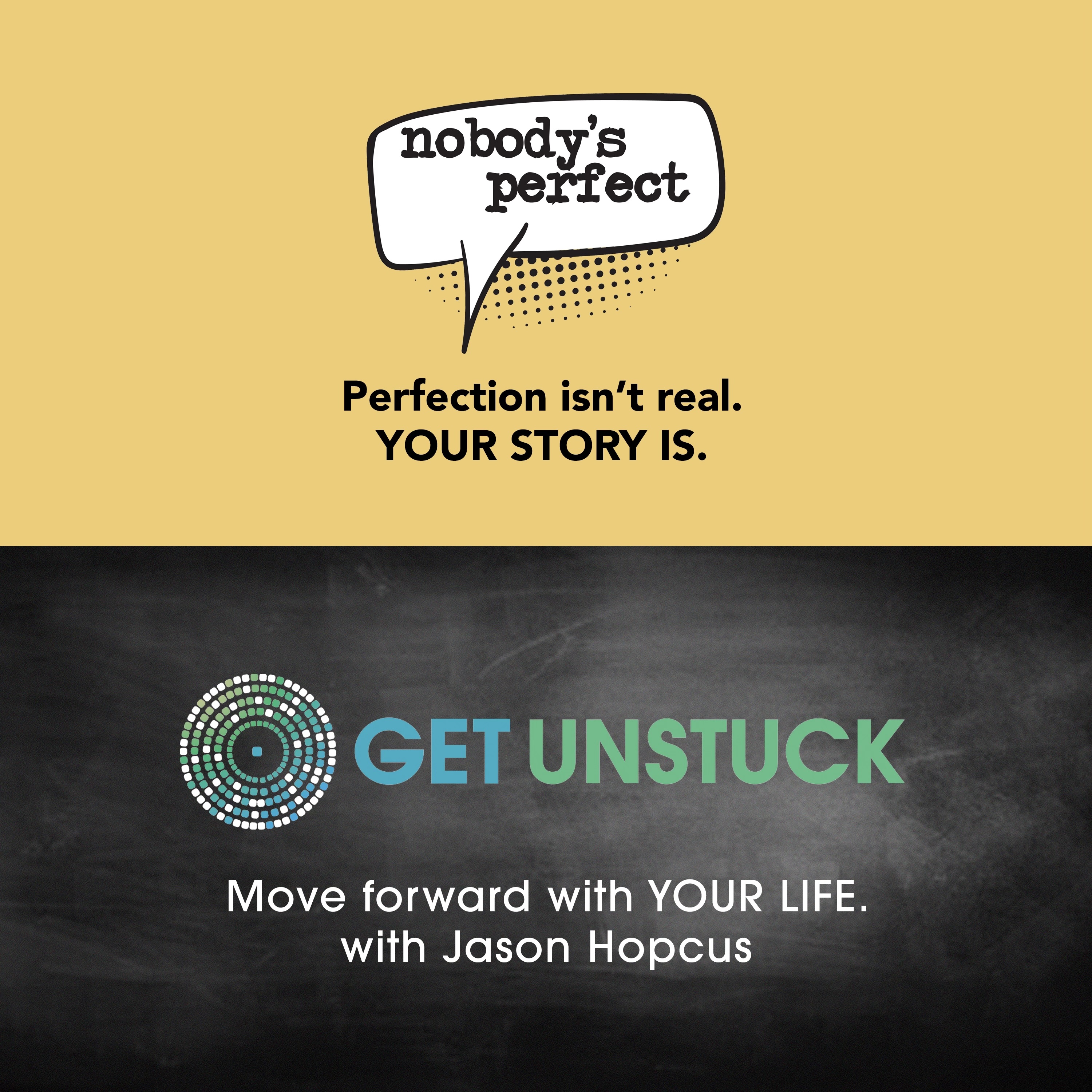 Get Unstuck. Move Forward with Your Life/Nobody's Perfect